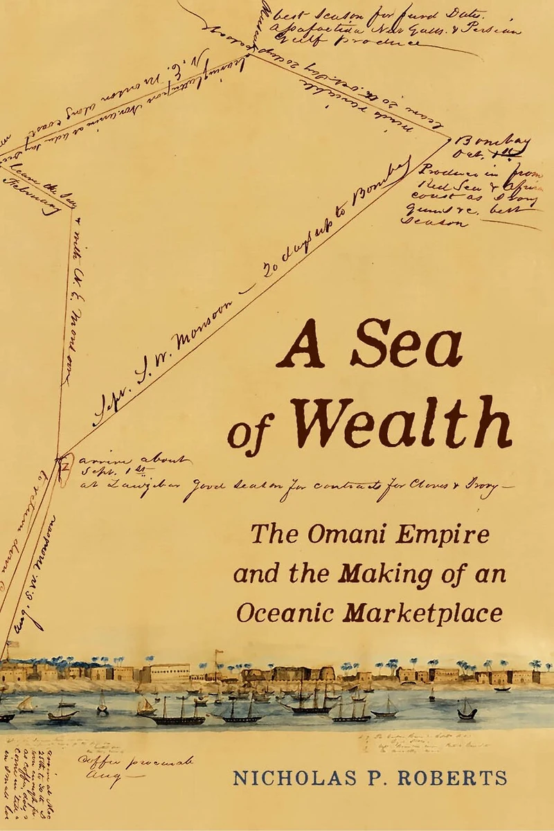 A Sea of Wealth: the Omani Empire and Making an Oceanic Marketplace