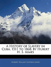 A History of Slavery Cuba: 1511 to 1868 (Classic Reprint)
