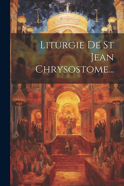 Liturgie De St Jean Chrysostome...