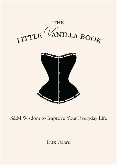 The Little Vanilla Book: S&M Wisdom to Improve Your Everyday Life