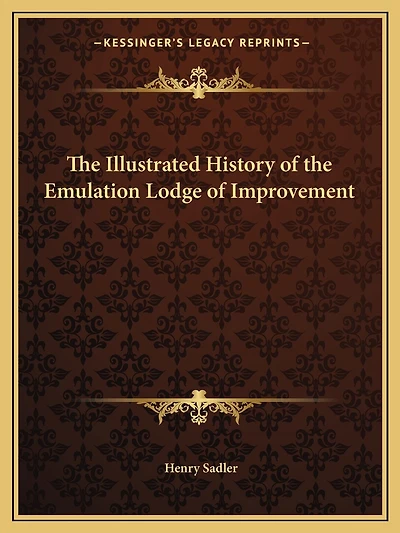 The Illustrated History of the Emulation Lodge of Improvement