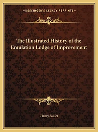 The Illustrated History of the Emulation Lodge of Improvement