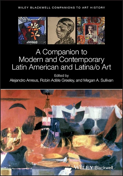 A Companion to Modern and Contemporary Latin American Latina/o Art