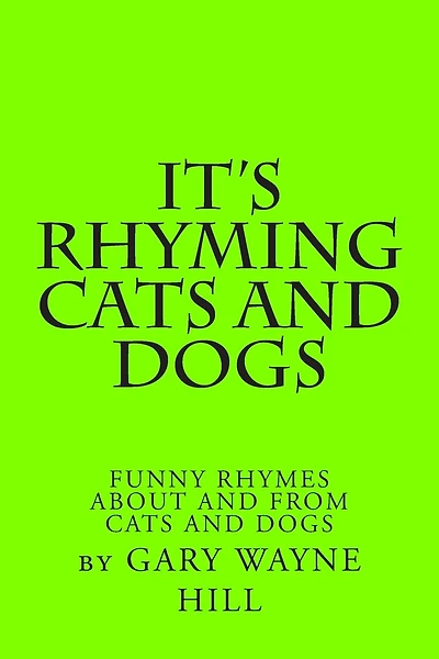 It's Rhyming Cats And Dogs: Funny Rhymes About And From Cats And Dogs