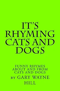 It's Rhyming Cats And Dogs: Funny Rhymes About And From Cats And Dogs