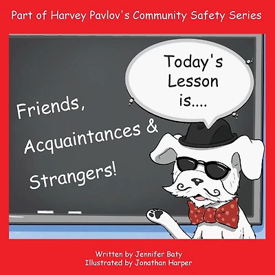 Harvey Teaches Friends, Acquaintances and Strangers: part 3 of the Community Safety Series