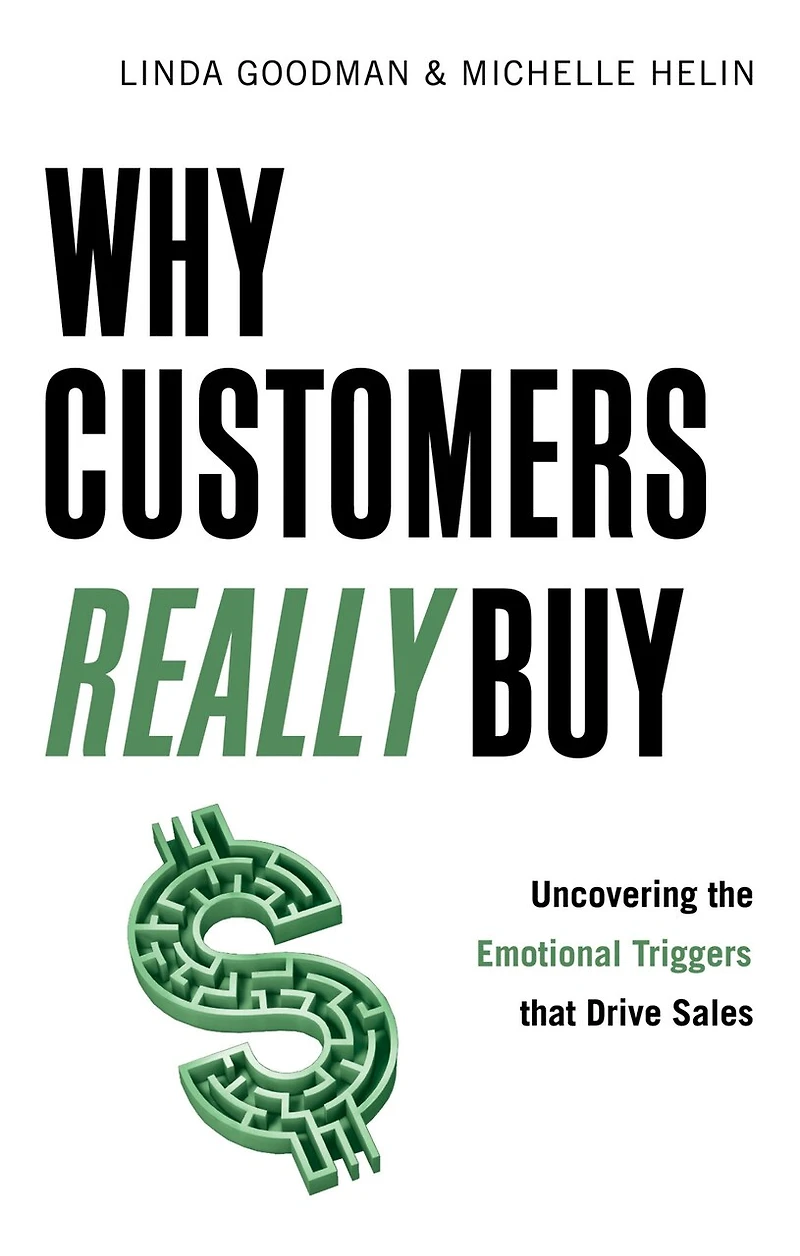 Why Customers Really Buy: Uncovering The Emotional Triggers That Drive Sales