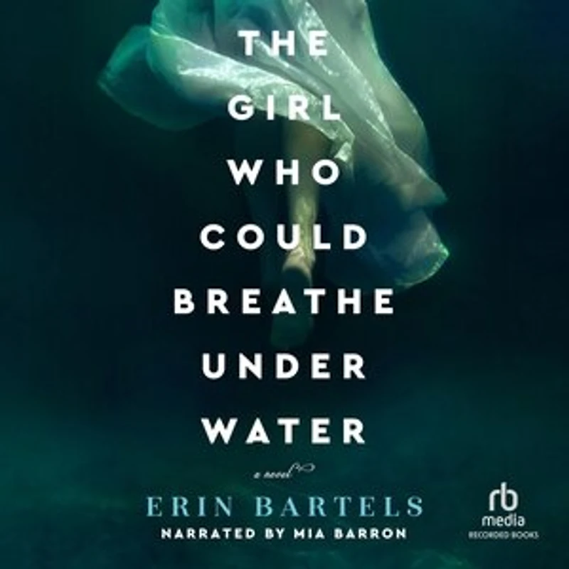 The Girl Who Could Breathe Under Water: A Novel