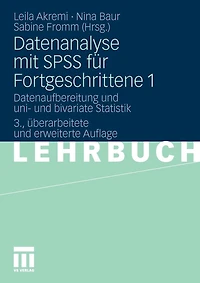 Datenanalyse Mit Spss Für Fortgeschrittene 1: Datenaufbereitung Und Uni- Und Bivariate Statistik