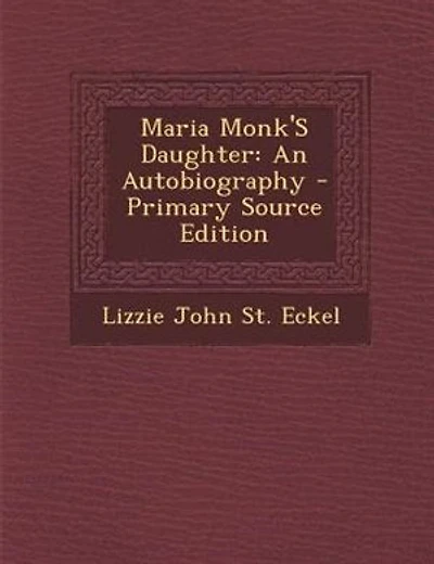 Maria Monk'S Daughter: An Autobiography