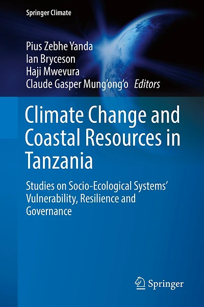 Climate Change and Coastal Resources Tanzania: Studies on Socio-Ecological Systems' Vulnerability, Resilience Governance