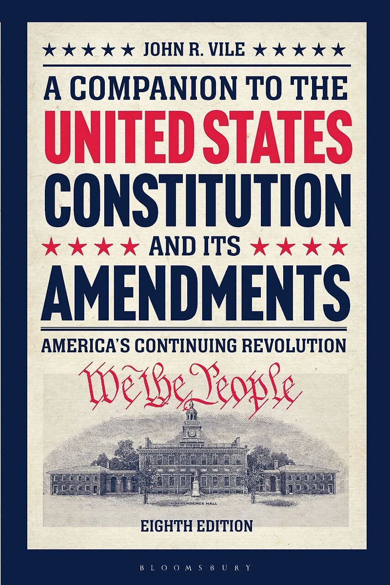 A Companion to the United States Constitution and Its Amendments: America's Continuing Revolution