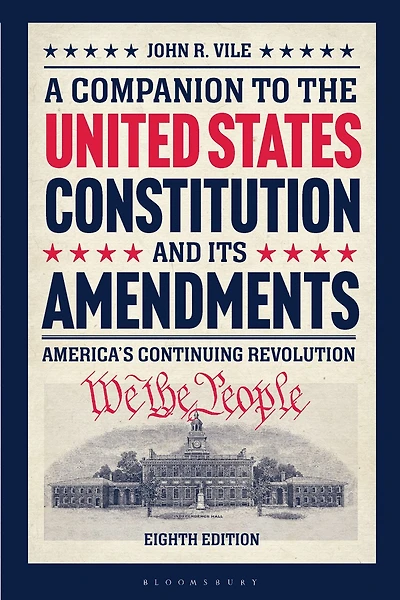 A Companion to the United States Constitution and Its Amendments: America's Continuing Revolution