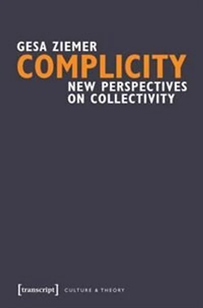Complicity: New Perspectives on Collectivity