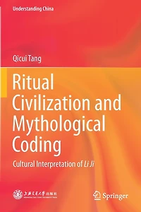Ritual Civilization and Mythological Coding: Cultural Interpretation of Li Ji