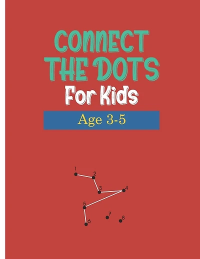 Connect the Dots for Kids Age 3-5: WorkBook Preschool Activity ....Dot to Dots, Drawing, Maze Game, Coloring Book ( Activity Book For kids " Boys and Girls " Age 3-4-5 )