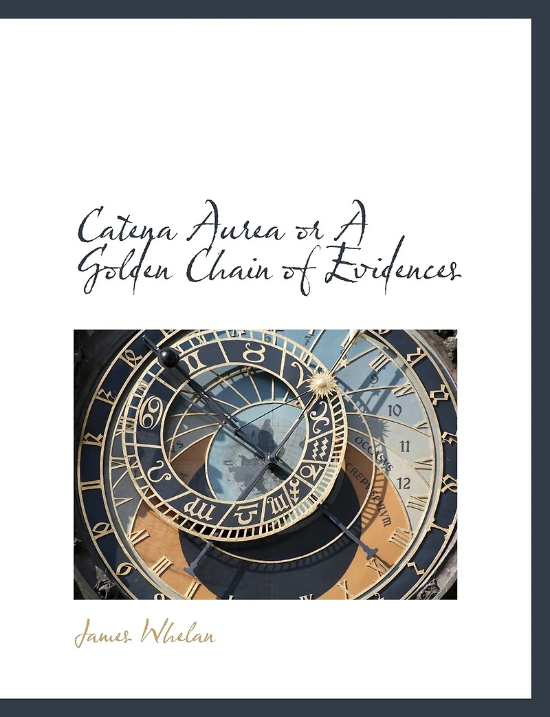 Catena Aurea or A Golden Chain of Evidences