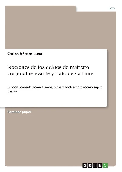 Nociones de los delitos de maltrato corporal relevante y trato degradante: Especial consideración a niños, niñas y adolescentes como sujeto pasivo