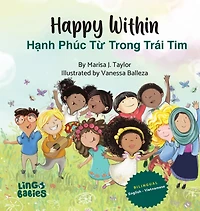 Happy within /Hạnh Phúc Từ Trong Trái Tim: Bilingual Vietnamese-English Children's Book/ Educational Books for Bilingual Children
