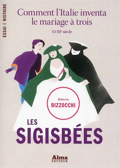 Les sigisbées: comment l'Italie inventa le mariage à trois