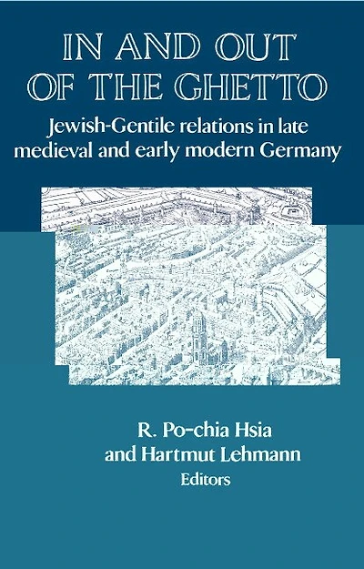 And out of the Ghetto: Jewish-gentile Relations Late Medieval Early Modern Germany