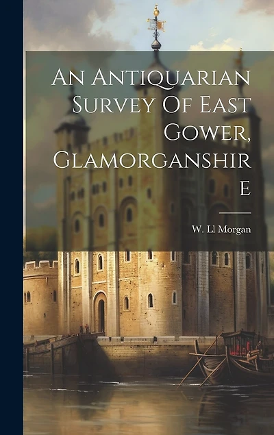 An Antiquarian Survey Of East Gower