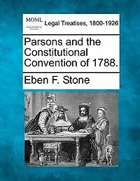 Parsons And The Constitutional Convention Of 1788.