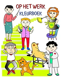 Op het werk, Kleurboek: Een boek waarmee kinderen op een leuke manier de beroepen leren
