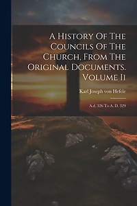 A History Of The Councils Of The Church
