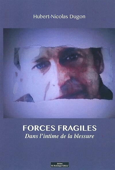 Forces fragiles: dans l'intime de la blessure