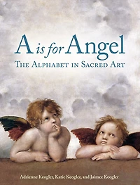 A Is For Angel: The Alphabet In Sacred Art