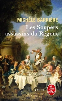 Les soupers assassins du Régent : roman noir et gastronomique: gastronomique