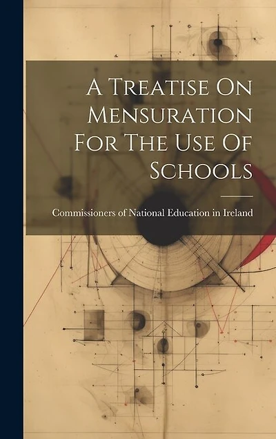 A Treatise On Mensuration For The Use Of Schools
