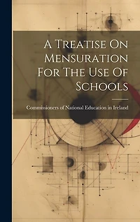A Treatise On Mensuration For The Use Of Schools