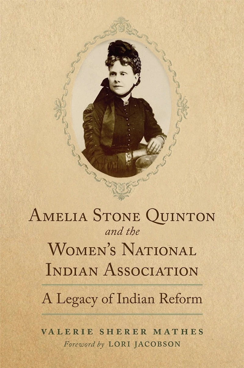 Amelia Stone Quinton and the Women's National Indian Association: A Legacy of Reform