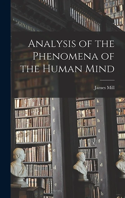 Analysis of the Phenomena of the Human Mind