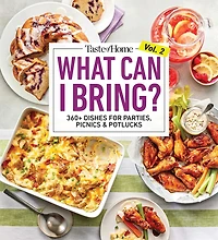Taste of Home What Can I Bring? Vol. 2: 300 Plus Recipes for Potlucks Bake Sales and Gatherings