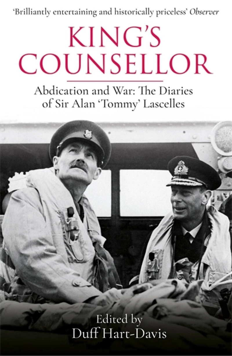 King's Counsellor: Abdication And War: The Diaries Of Sir Alan Lascelles Edited By Duff Hart-davis
