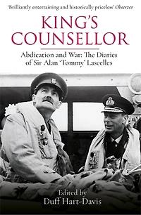 King's Counsellor: Abdication And War: The Diaries Of Sir Alan Lascelles Edited By Duff Hart-davis