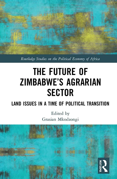 The Future of Zimbabwe's Agrarian Sector: Land Issues a Time Political Transition
