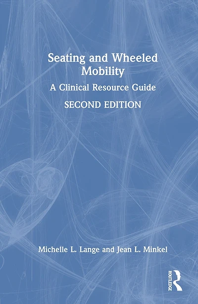 Seating And Wheeled Mobility: A Clinical Resource Guide
