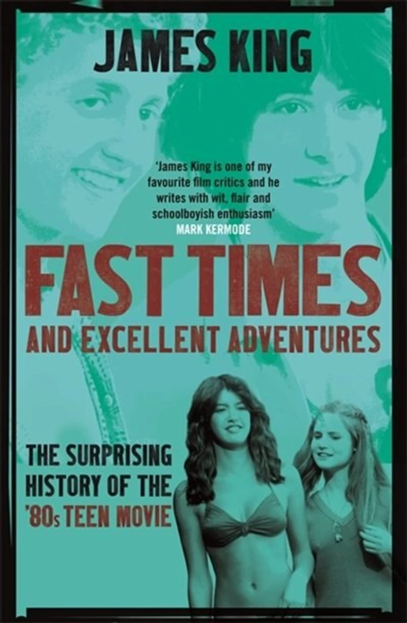 Fast Times And Excellent Adventures: The Surprising History Of The '80s Teen Movie