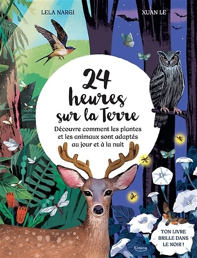 24 heures sur la Terre: découvre comment les plantes et les animaux sont adaptés au jour et à la nuit