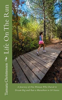 Life On The Run: One woman's journey of discovery while running a marathon in all 50 states.