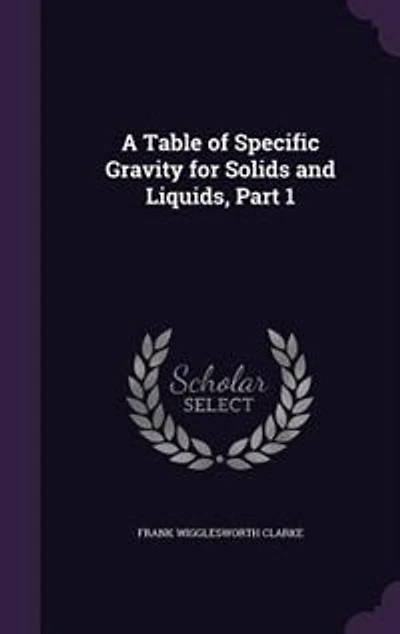 A Table of Specific Gravity for Solids and Liquids, Part 1