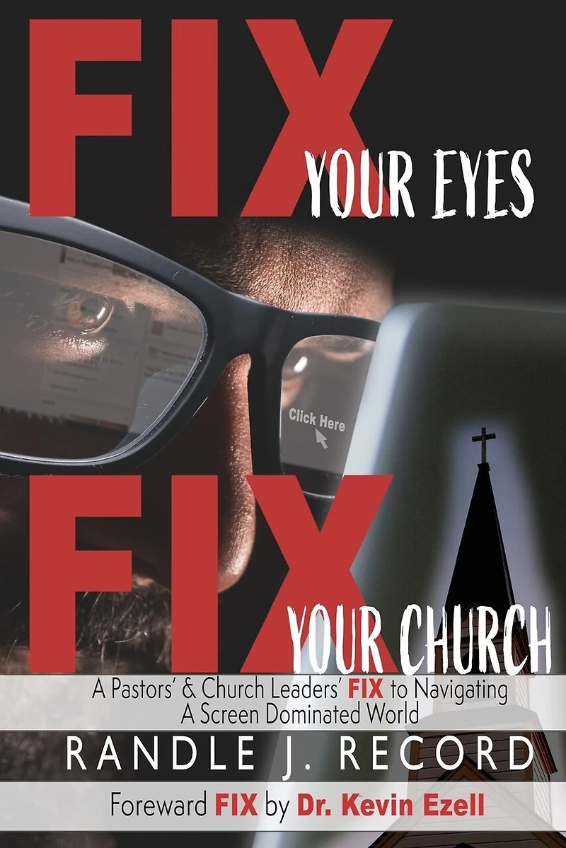 FIX Your Eyes, Church: a Pastor's and Church Leaders to Navigating Screen Dominated World