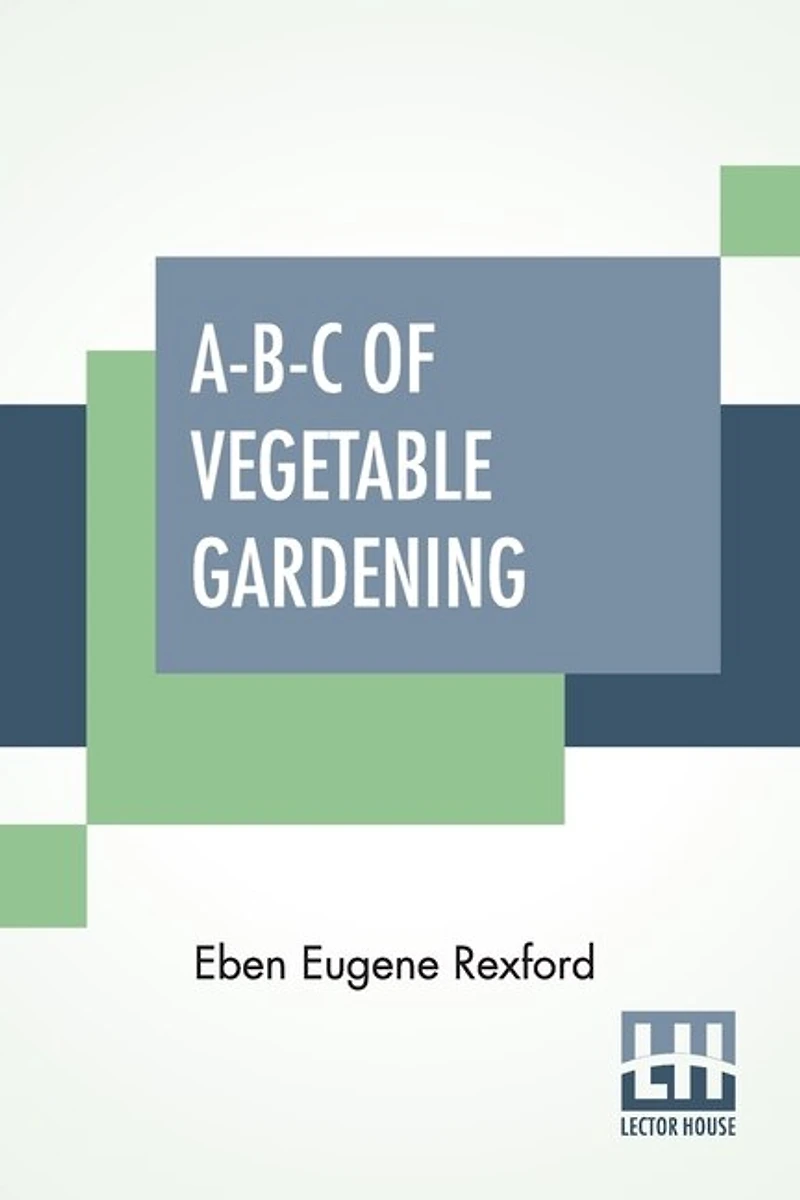 A-b-c Of Vegetable Gardening