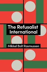 the Refusalist International: A Theory of New Protest Cycle