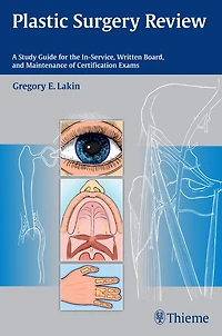 Plastic Surgery Review: A Study Guide For The In-service, Written Board, And Maintenance Of Certification Exams