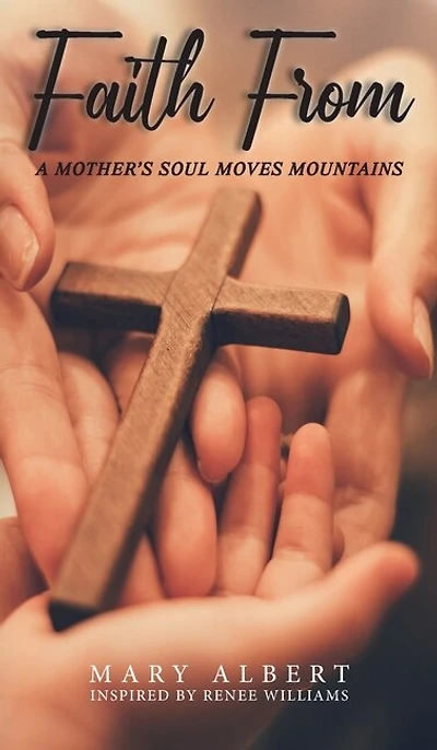 Faith From: A Mother's Soul Moves Mountains